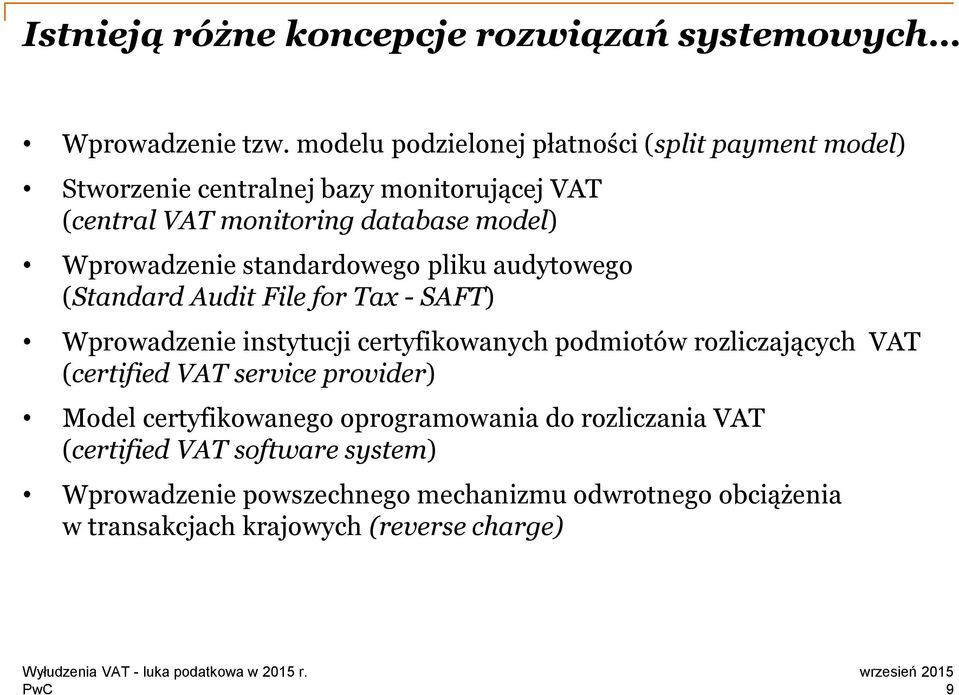 Wprowadzenie standardowego pliku audytowego (Standard Audit File for Tax - SAFT) Wprowadzenie instytucji certyfikowanych podmiotów