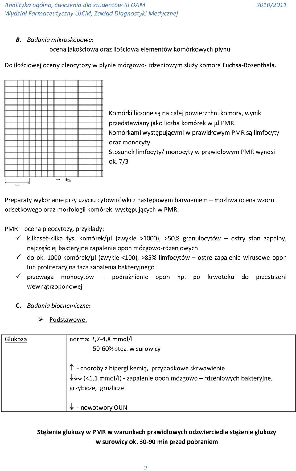 Stosunek limfocyty/ monocyty w prawidłowym PMR wynosi ok.