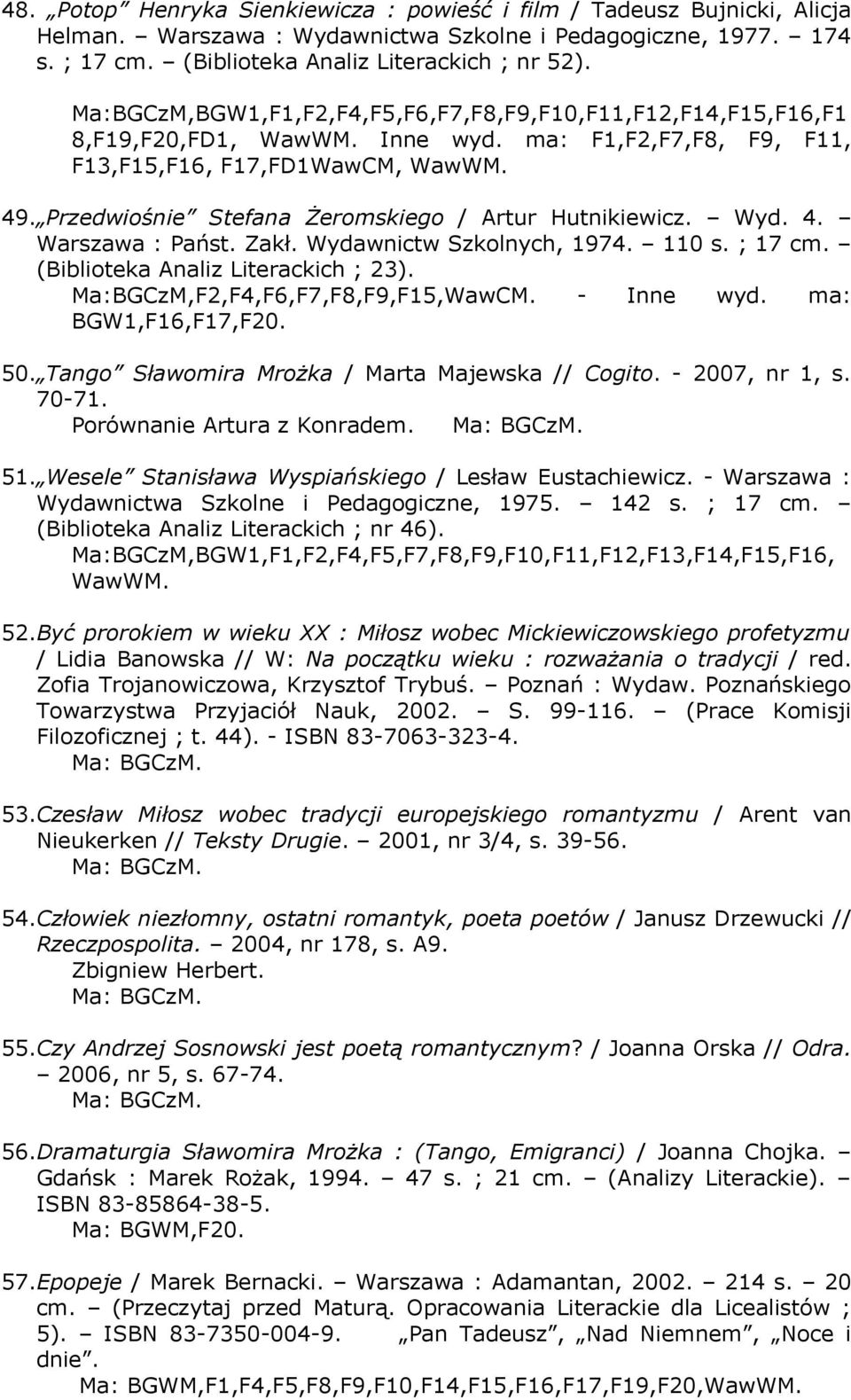 Przedwiośnie Stefana Żeromskiego / Artur Hutnikiewicz. Wyd. 4. Warszawa : Państ. Zakł. Wydawnictw Szkolnych, 1974. 110 s. ; 17 cm. (Biblioteka Analiz Literackich ; 23).