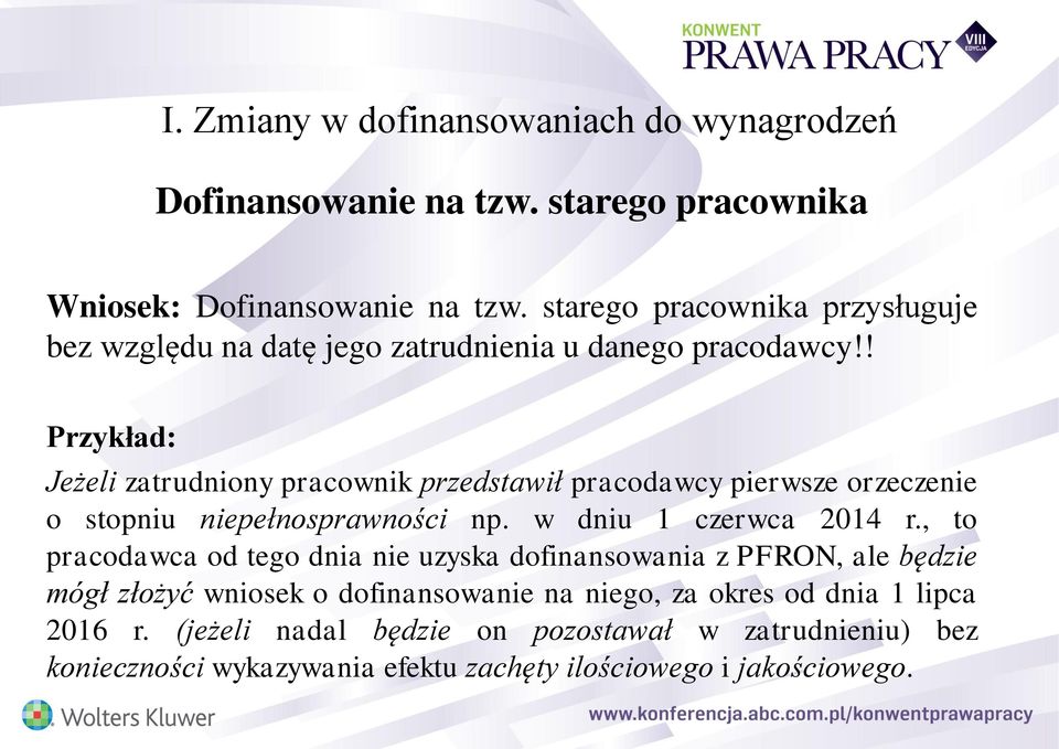 ! Przykład: Jeżeli zatrudniony pracownik przedstawił pracodawcy pierwsze orzeczenie o stopniu niepełnosprawności np. w dniu 1 czerwca 2014 r.