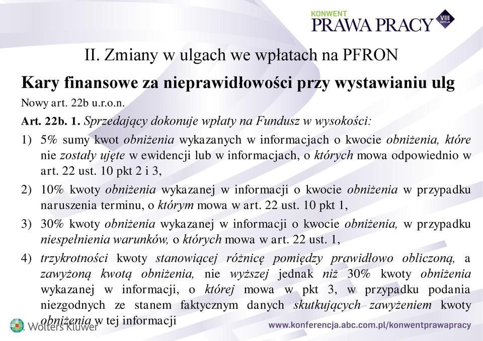 odpowiednio w art. 22 ust. 10 pkt 2 i 3, 2) 10% kwoty obniżenia wykazanej w informacji o kwocie obniżenia w przypadku naruszenia terminu, o którym mowa w art. 22 ust. 10 pkt 1, 3) 30% kwoty obniżenia wykazanej w informacji o kwocie obniżenia, w przypadku niespełnienia warunków, o których mowa w art.