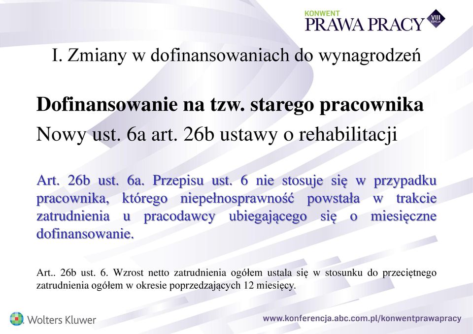 6 nie stosuje się w przypadku pracownika, którego niepełnosprawność powstała w trakcie zatrudnienia u pracodawcy