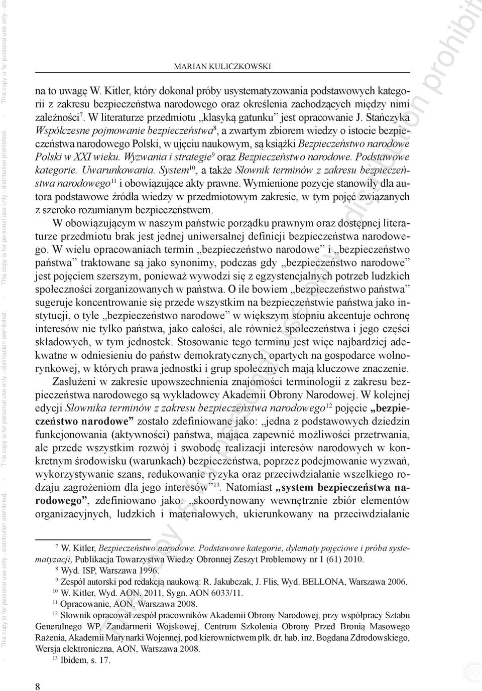 Stańczyka Współczesne pojmowanie bezpieczeństwa, a zwartym zbiorem wiedzy o istocie bezpieczeństwa narodowego Polski, w ujęciu naukowym, są książki Bezpieczeństwo narodowe Polski w XXI wieku.