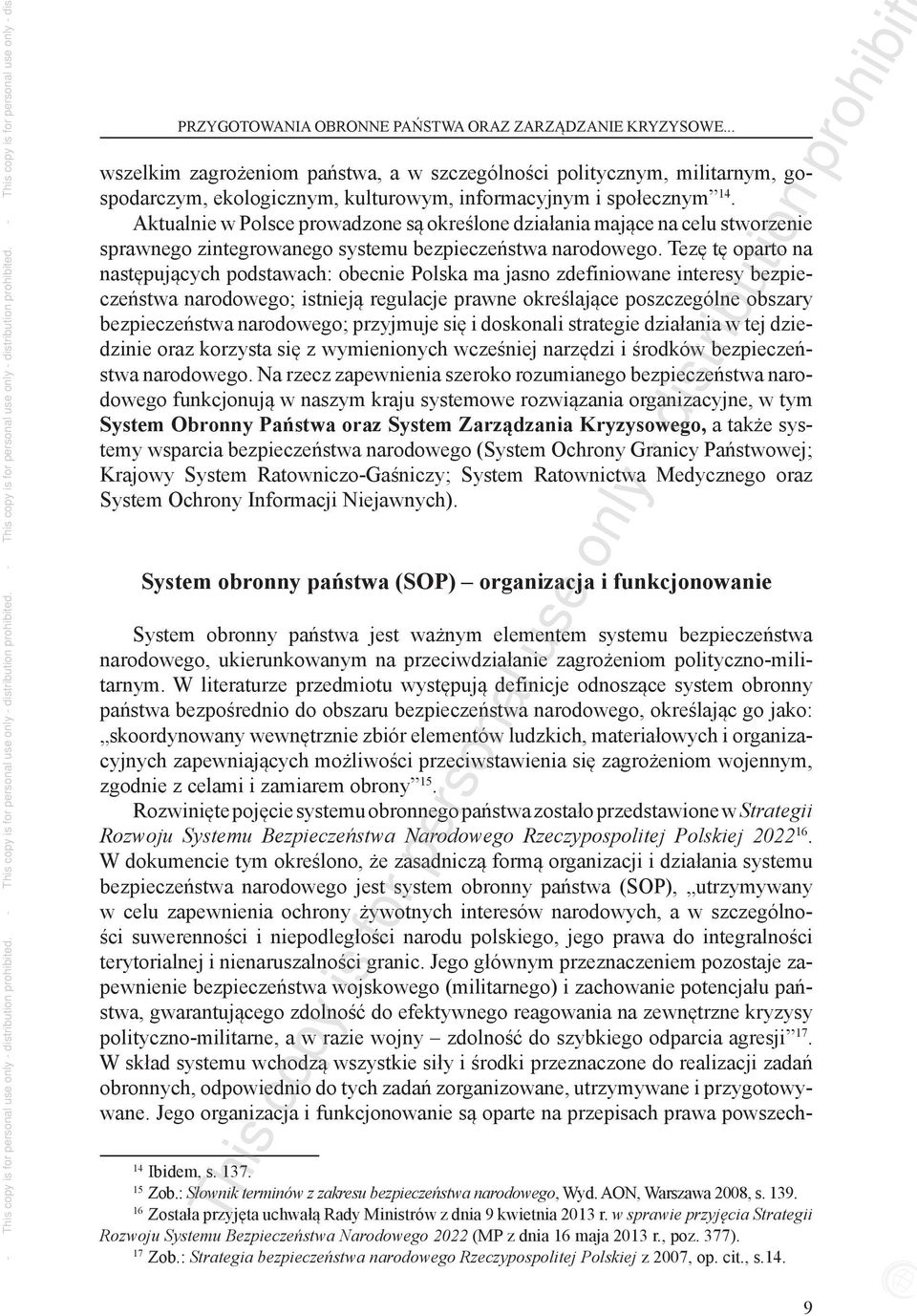 Aktualnie w Polsce prowadzone są określone działania mające na celu stworzenie sprawnego zintegrowanego systemu bezpieczeństwa narodowego.