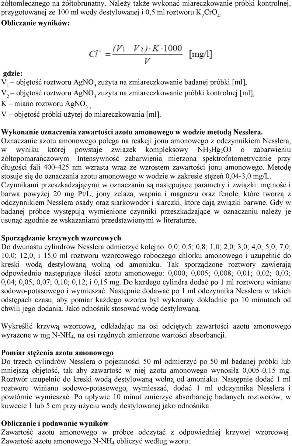 AgNO 3, V objętość próbki użytej do miareczkowania [ml]. Wykonanie oznaczenia zawartości azotu amonowego w wodzie metodą Nesslera.