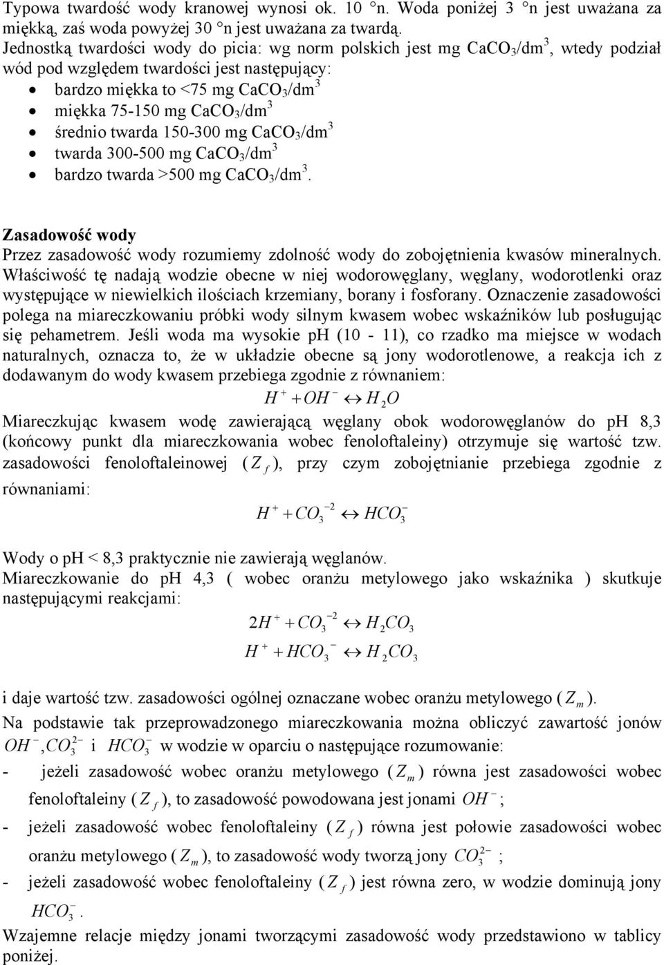 średnio twarda 150300 mg CaCO 3 /dm 3 twarda 300500 mg CaCO 3 /dm 3 bardzo twarda >500 mg CaCO 3 /dm 3.