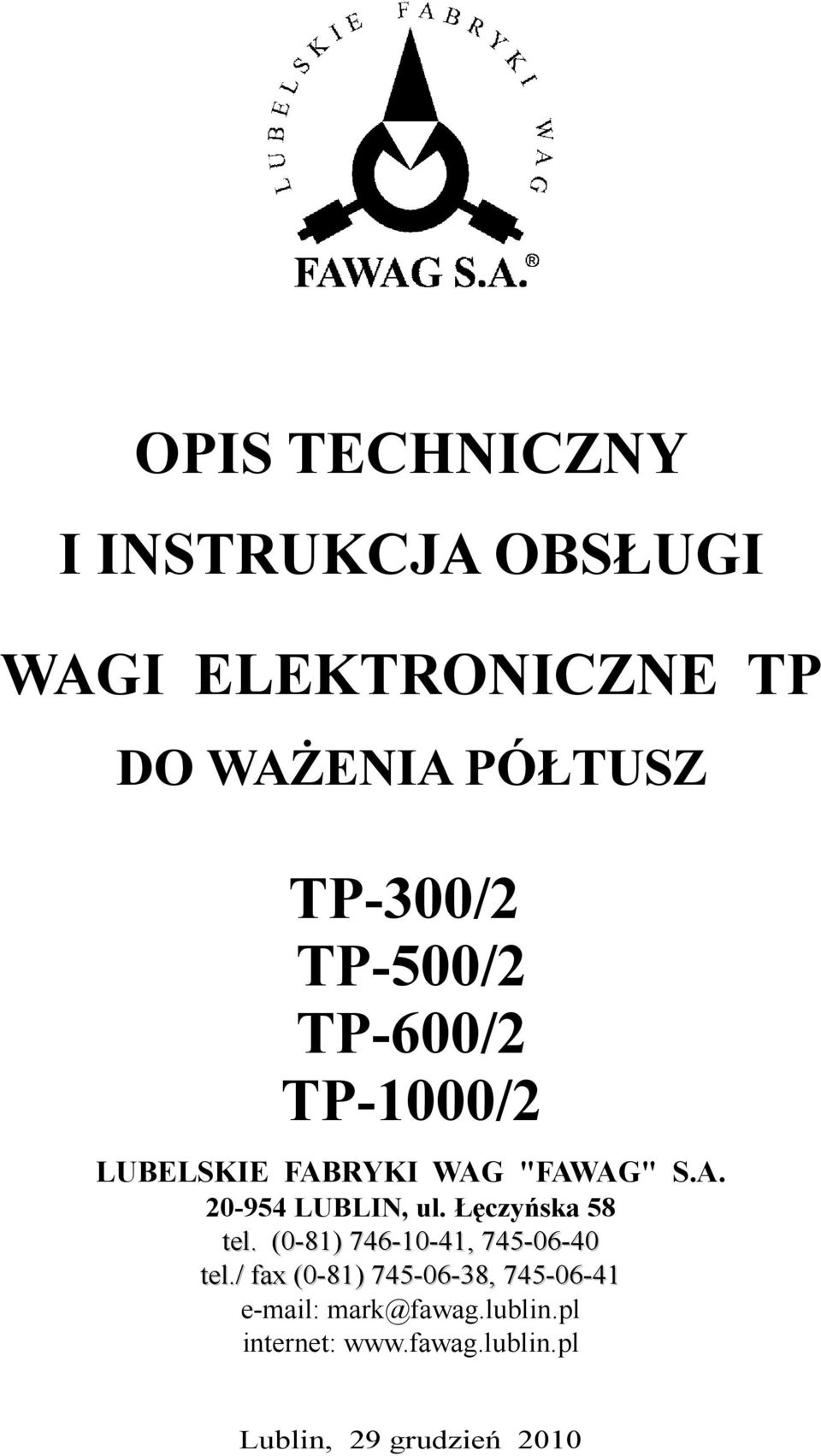 Łęczyńska 58 tel. (0-81) 746-10-41, 745-06-40 tel.