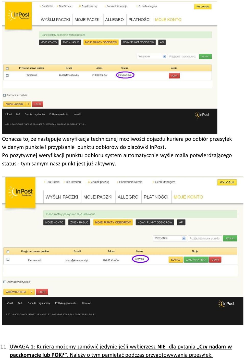 Po pozytywnej weryfikacji punktu odbioru system automatycznie wyśle maila potwierdzającego status - tym samym nasz