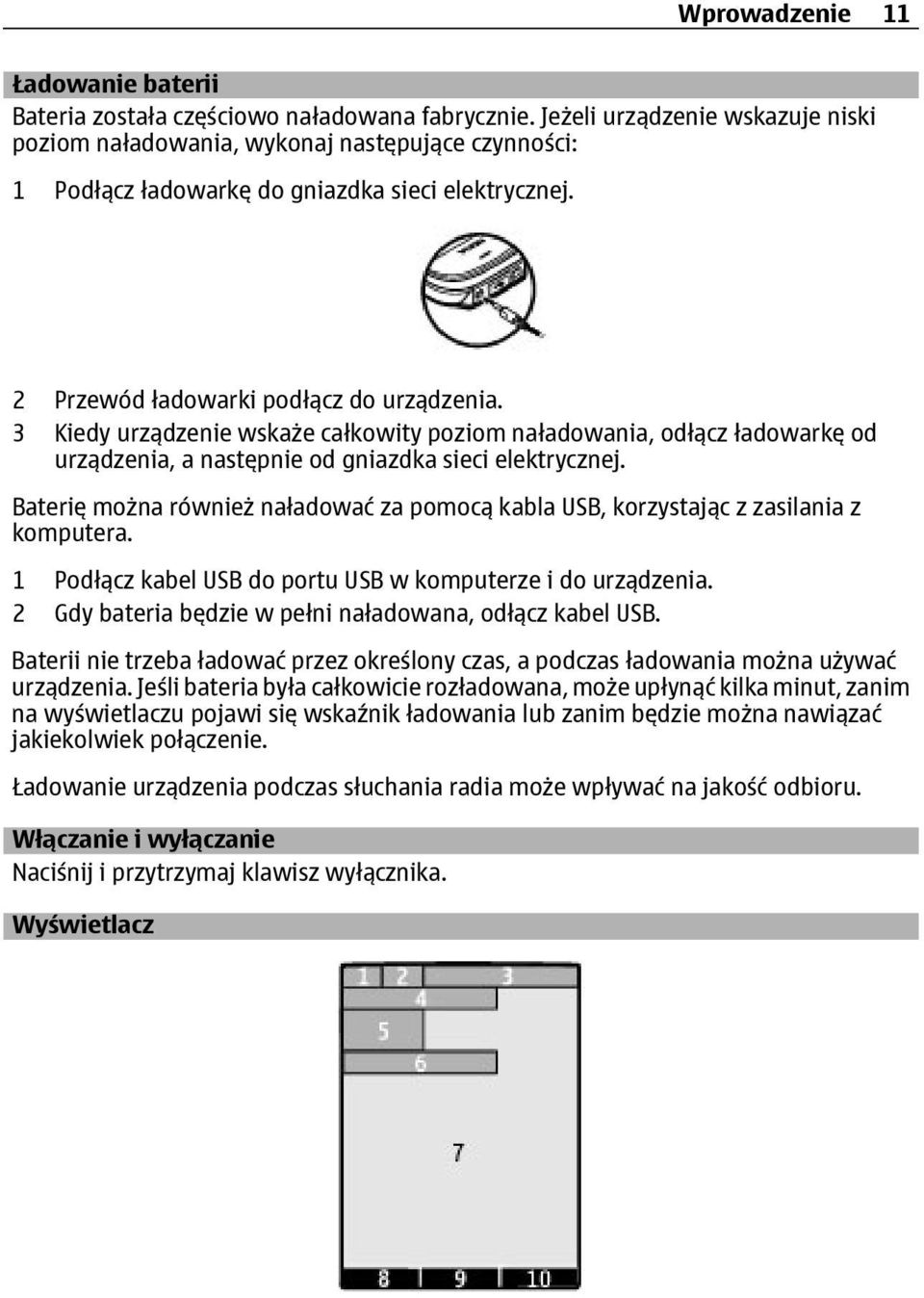 3 Kiedy urządzenie wskaże całkowity poziom naładowania, odłącz ładowarkę od urządzenia, a następnie od gniazdka sieci elektrycznej.