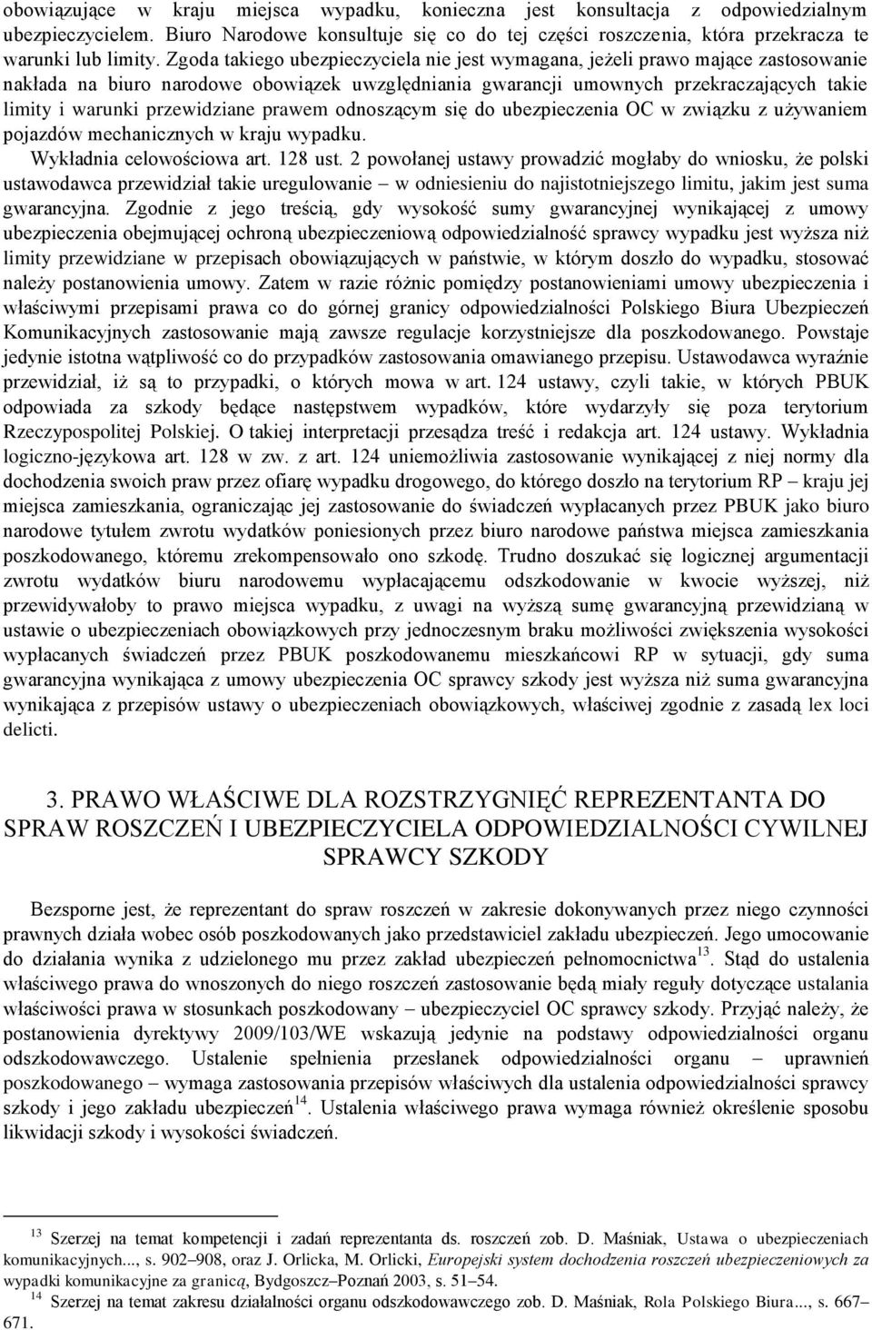 przewidziane prawem odnoszącym się do ubezpieczenia OC w związku z używaniem pojazdów mechanicznych w kraju wypadku. Wykładnia celowościowa art. 128 ust.