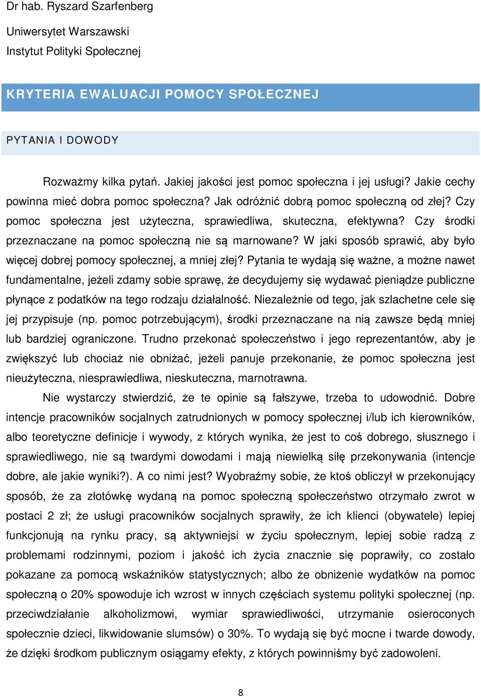 Czy pomoc społeczna jest użyteczna, sprawiedliwa, skuteczna, efektywna? Czy środki przeznaczane na pomoc społeczną nie są marnowane?
