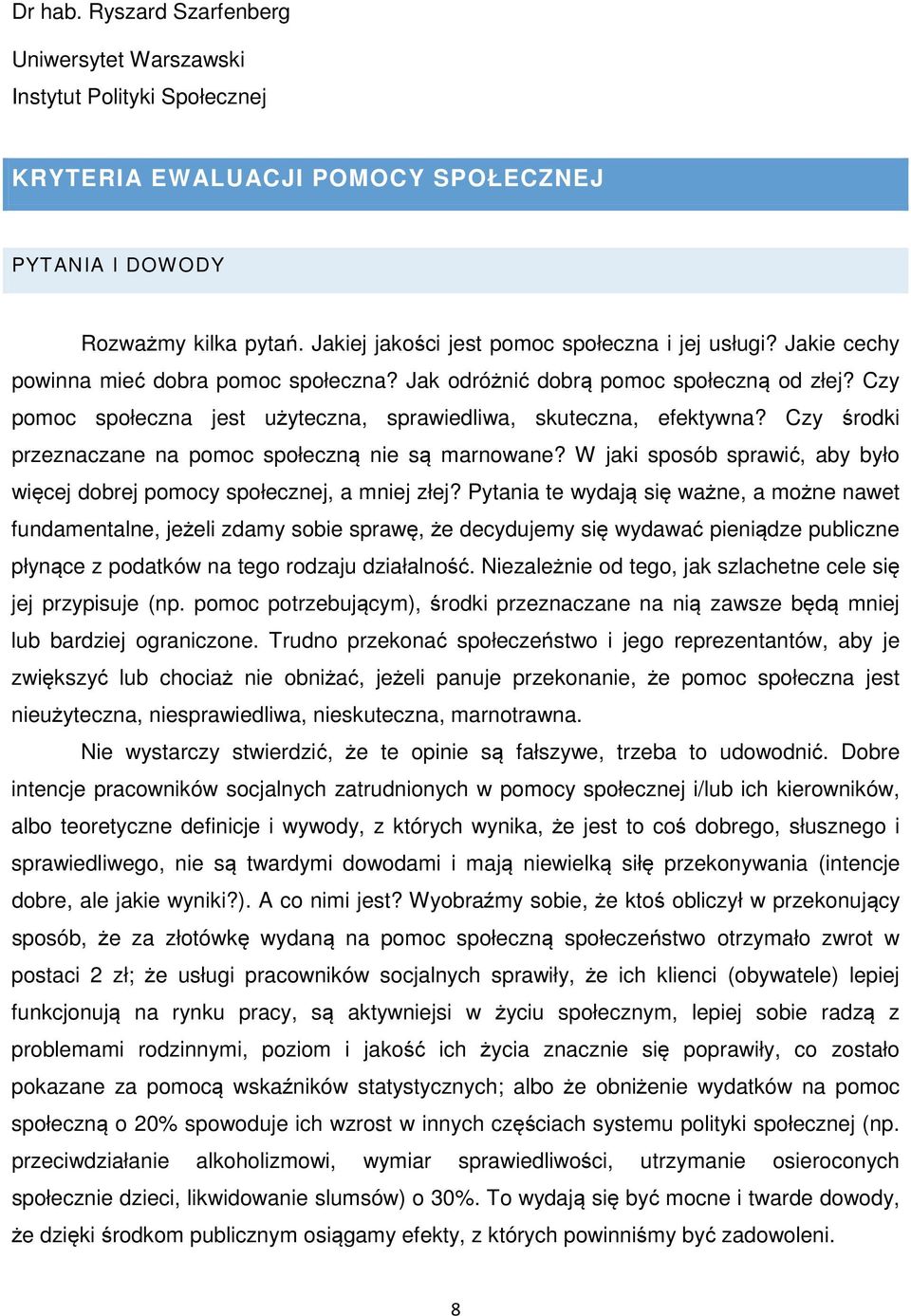 Czy pomoc społeczna jest użyteczna, sprawiedliwa, skuteczna, efektywna? Czy środki przeznaczane na pomoc społeczną nie są marnowane?