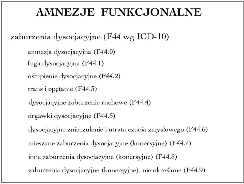 4) drgawki dysocjacyjne (F44.5) dysocjacyjne znieczulenie i utrata czucia zmysłowego (F44.