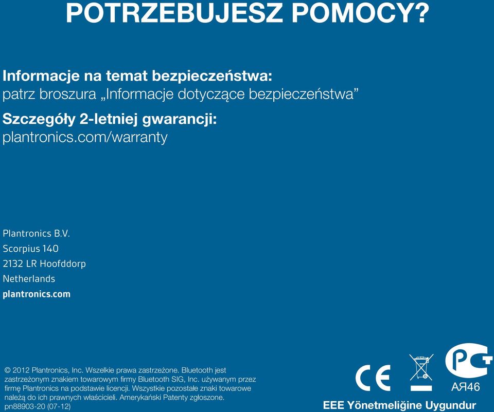 com/warranty Plantronics B.V. Scorpius 140 2132 LR Hoofddorp Netherlands plantronics.com 2012 Plantronics, Inc. Wszelkie prawa zastrzeżone.