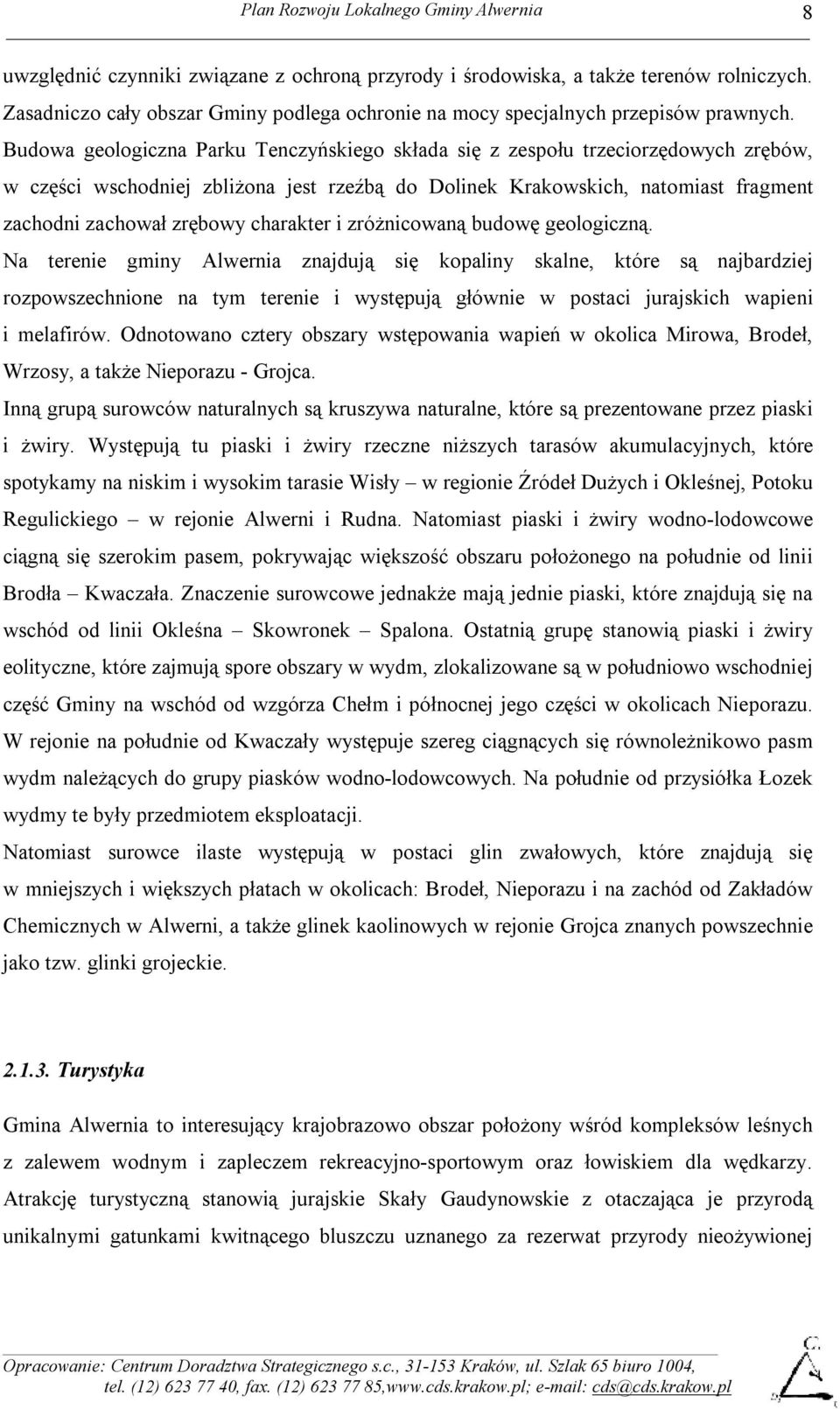 charakter i zróżnicowaną budowę geologiczną.