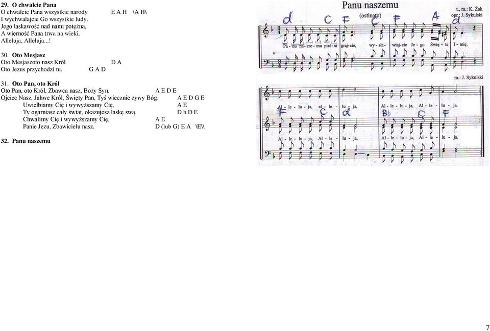 Oto Mesjasz Oto Mesjaszoto nasz Król Oto Jezus przychodzi tu. G A D D A 31. Oto Pan, oto Król Oto Pan, oto Król, Zbawca nasz, Boży Syn.