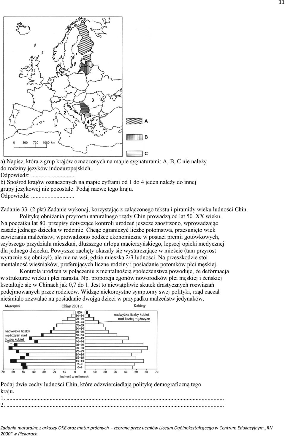 (2 pkt) Zadanie wykonaj, korzystając z załączonego tekstu i piramidy wieku ludności Chin. Politykę obniżania przyrostu naturalnego rządy Chin prowadzą od lat 50. XX wieku. Na początku lat 80.