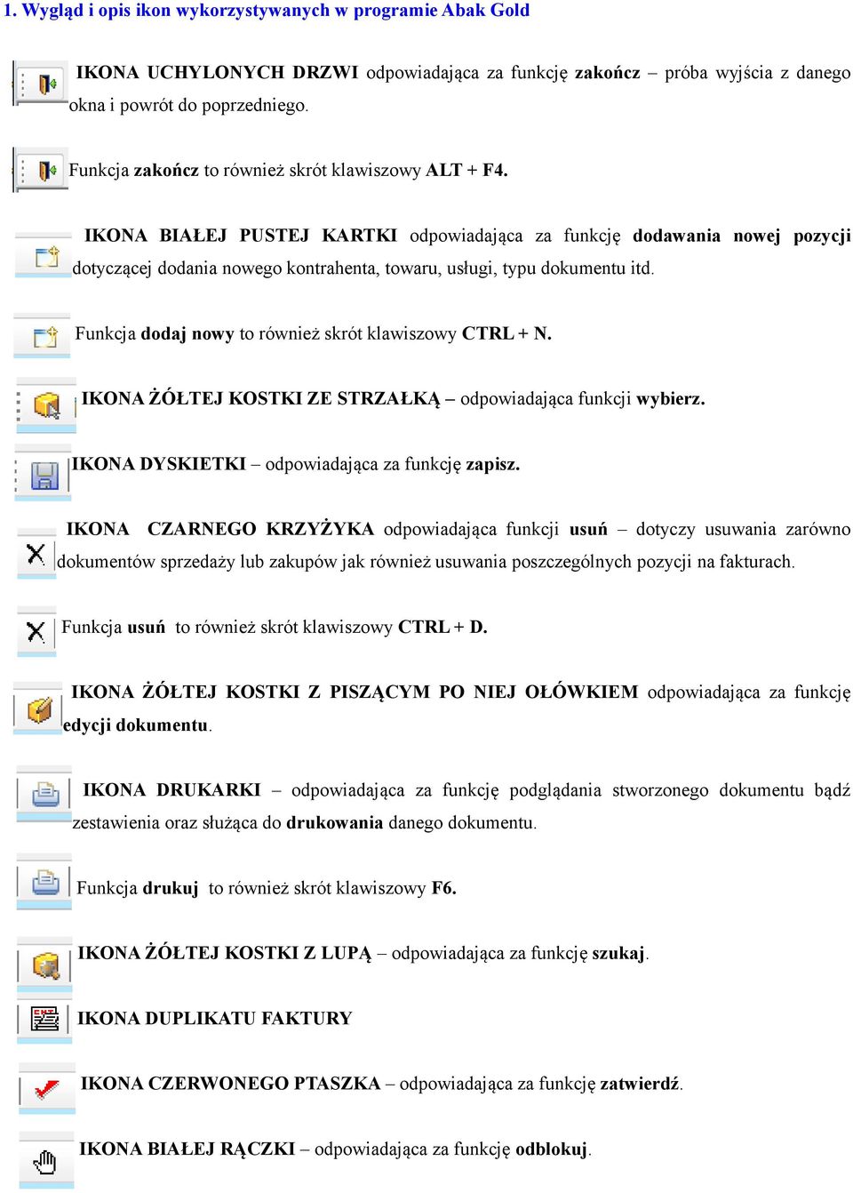 IKONA BIAŁEJ PUSTEJ KARTKI odpowiadająca za funkcję dodawania nowej pozycji dotyczącej dodania nowego kontrahenta, towaru, usługi, typu dokumentu itd.
