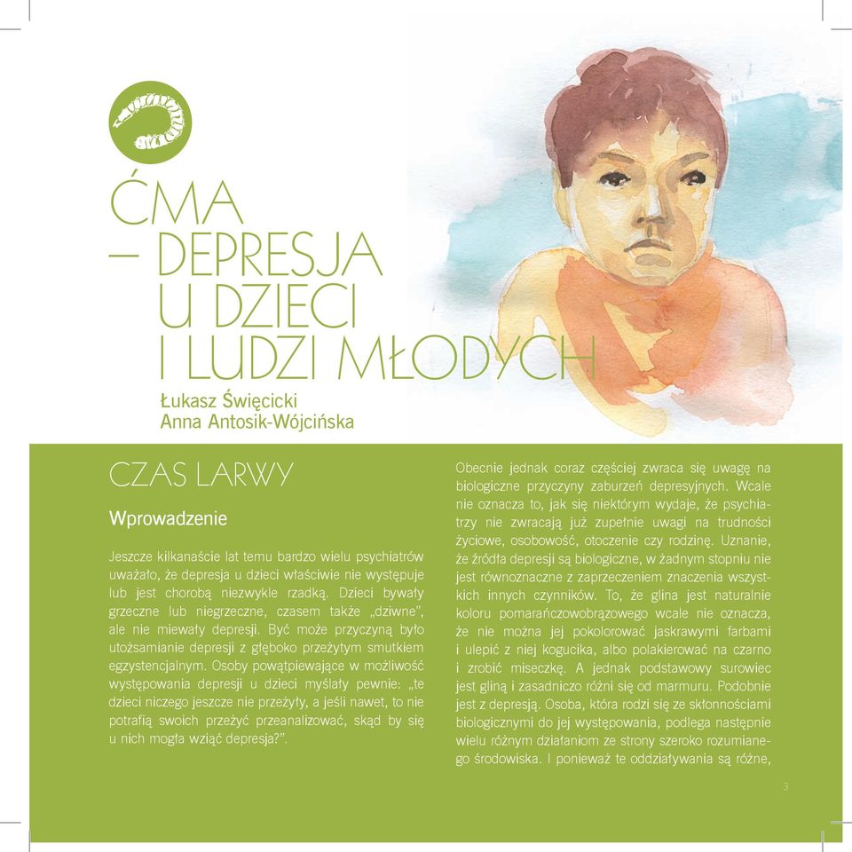 Być może przyczyną było utożsamianie depresji z głęboko przeżytym smutkiem egzystencjalnym.