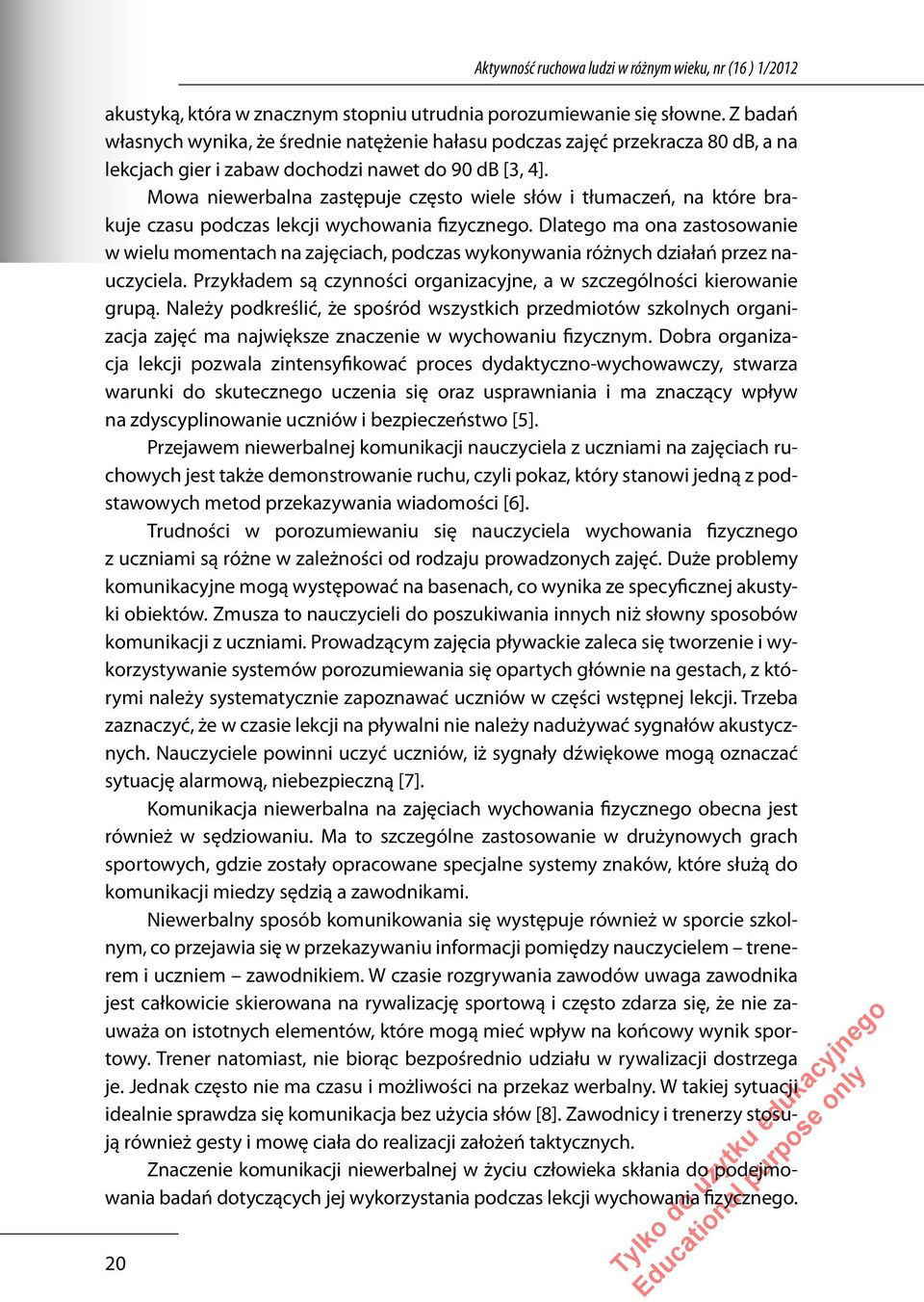 Mowa niewerbalna zastępuje często wiele słów i tłumaczeń, na które brakuje czasu podczas lekcji wychowania fizycznego.