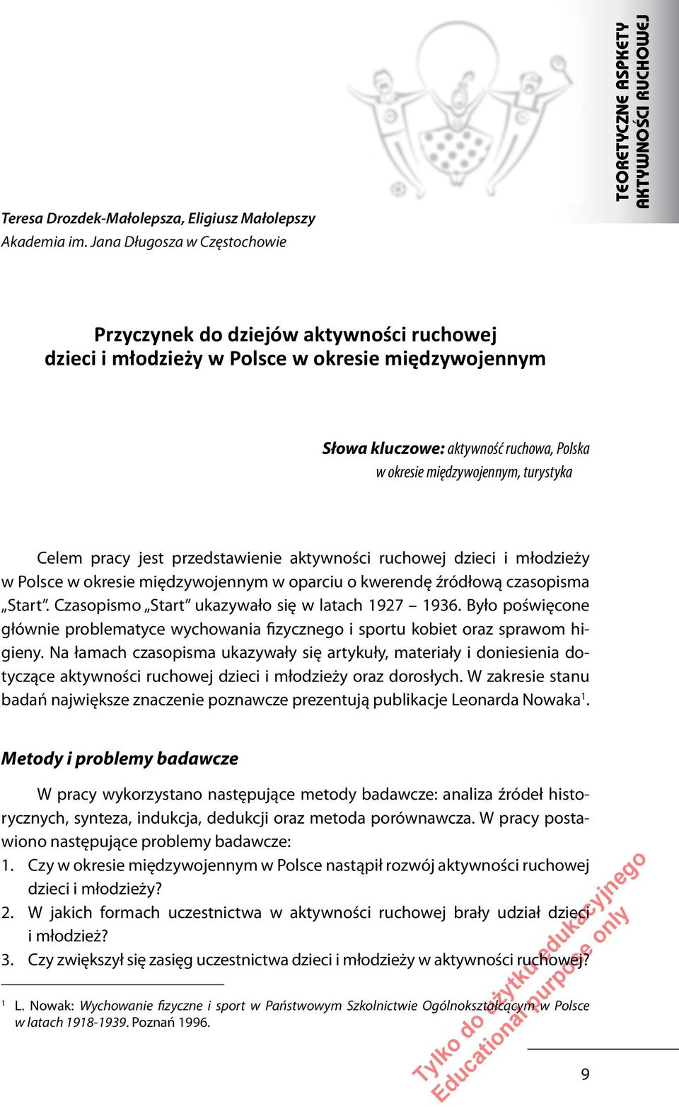 Polska w okresie międzywojennym, turystyka Celem pracy jest przedstawienie aktywności ruchowej dzieci i młodzieży w Polsce w okresie międzywojennym w oparciu o kwerendę źródłową czasopisma Start.