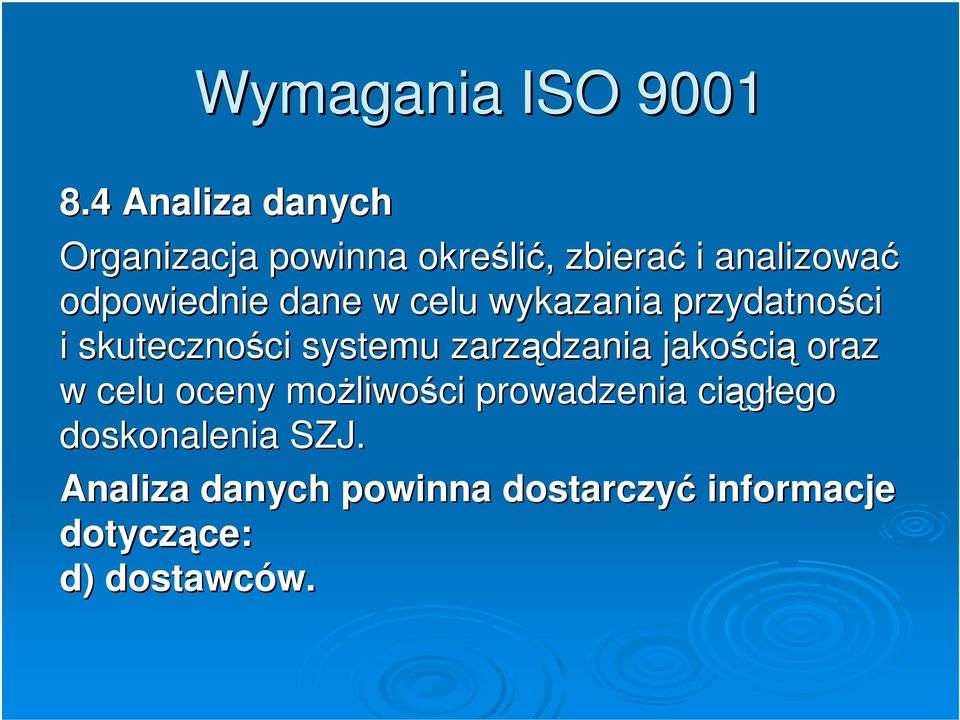 dane w celu wykazania przydatności i skuteczności systemu zarządzania jakością