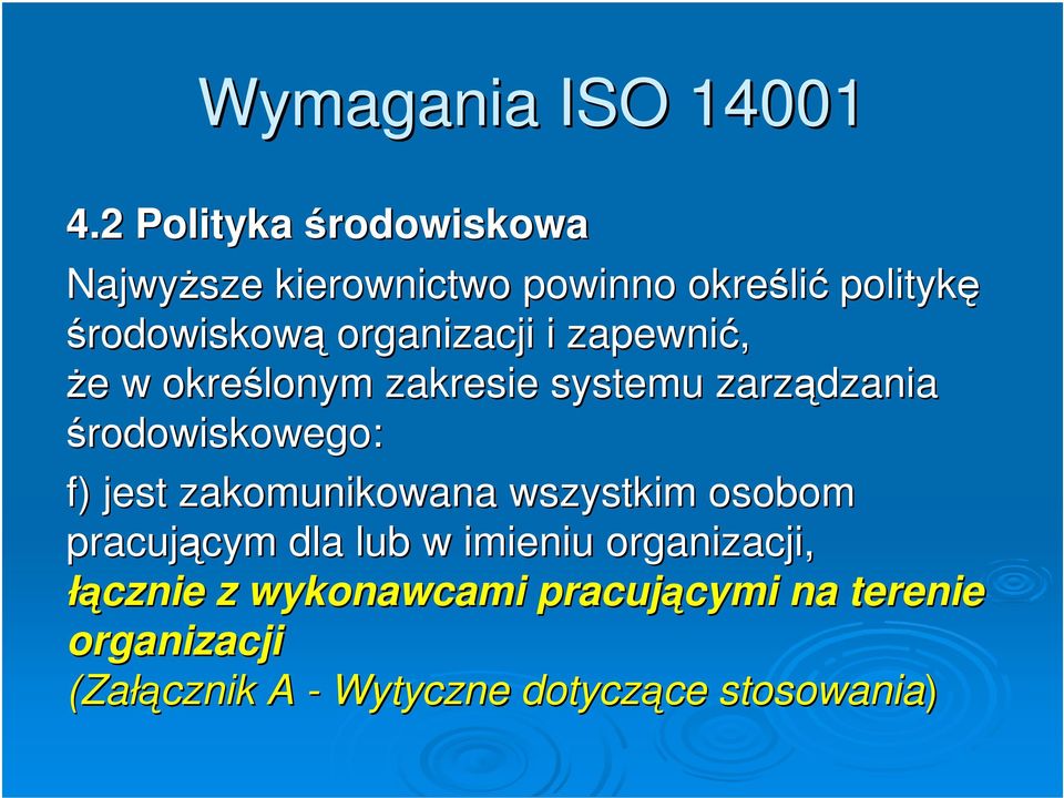 organizacji i zapewnić, że w określonym zakresie systemu zarządzania środowiskowego: f) jest