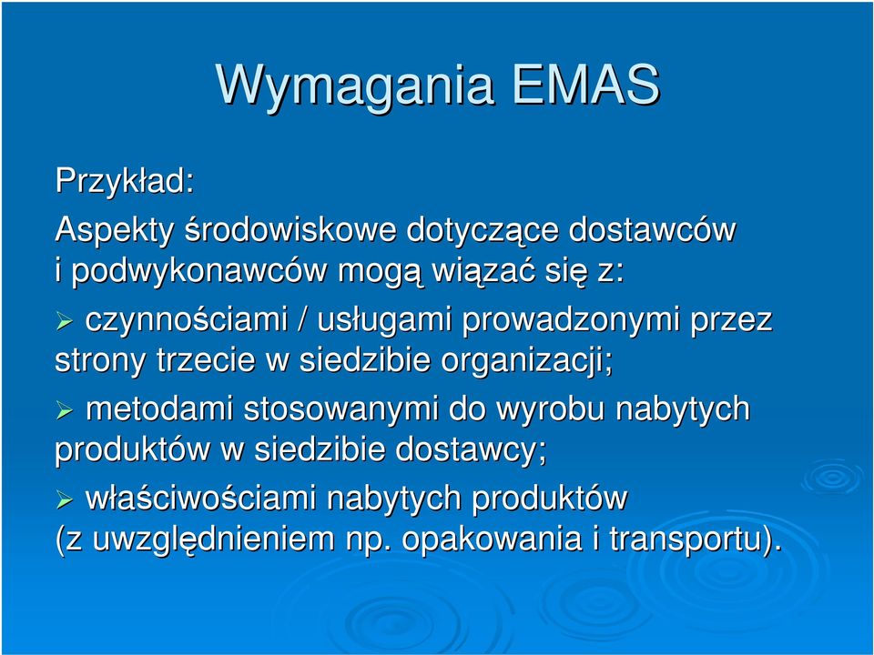 siedzibie organizacji; metodami stosowanymi do wyrobu nabytych produktów w siedzibie