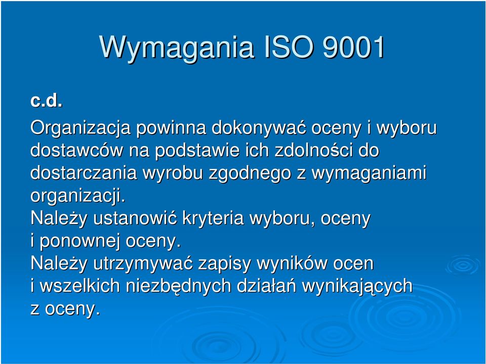 zdolności do dostarczania wyrobu zgodnego z wymaganiami organizacji.