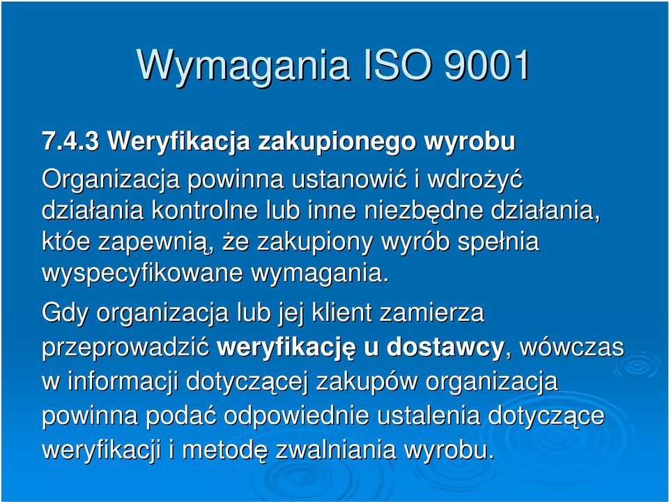 niezbędne działania, któe zapewnią, że zakupiony wyrób spełnia wyspecyfikowane wymagania.