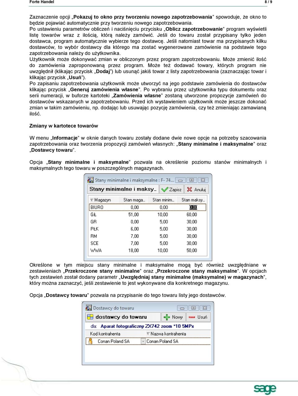 Jeśli do towaru został przypisany tylko jeden dostawca, program automatycznie wybierze tego dostawcę.