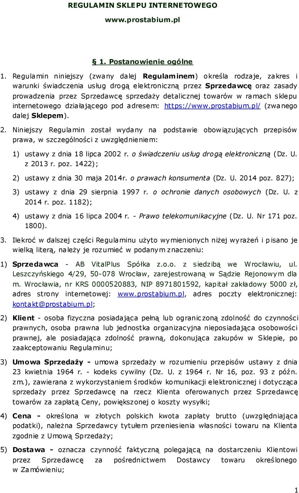 towarów w ramach sklepu internetowego działającego pod adresem: https://www.prostabium.pl/ (zwanego dalej Sklepem). 2.