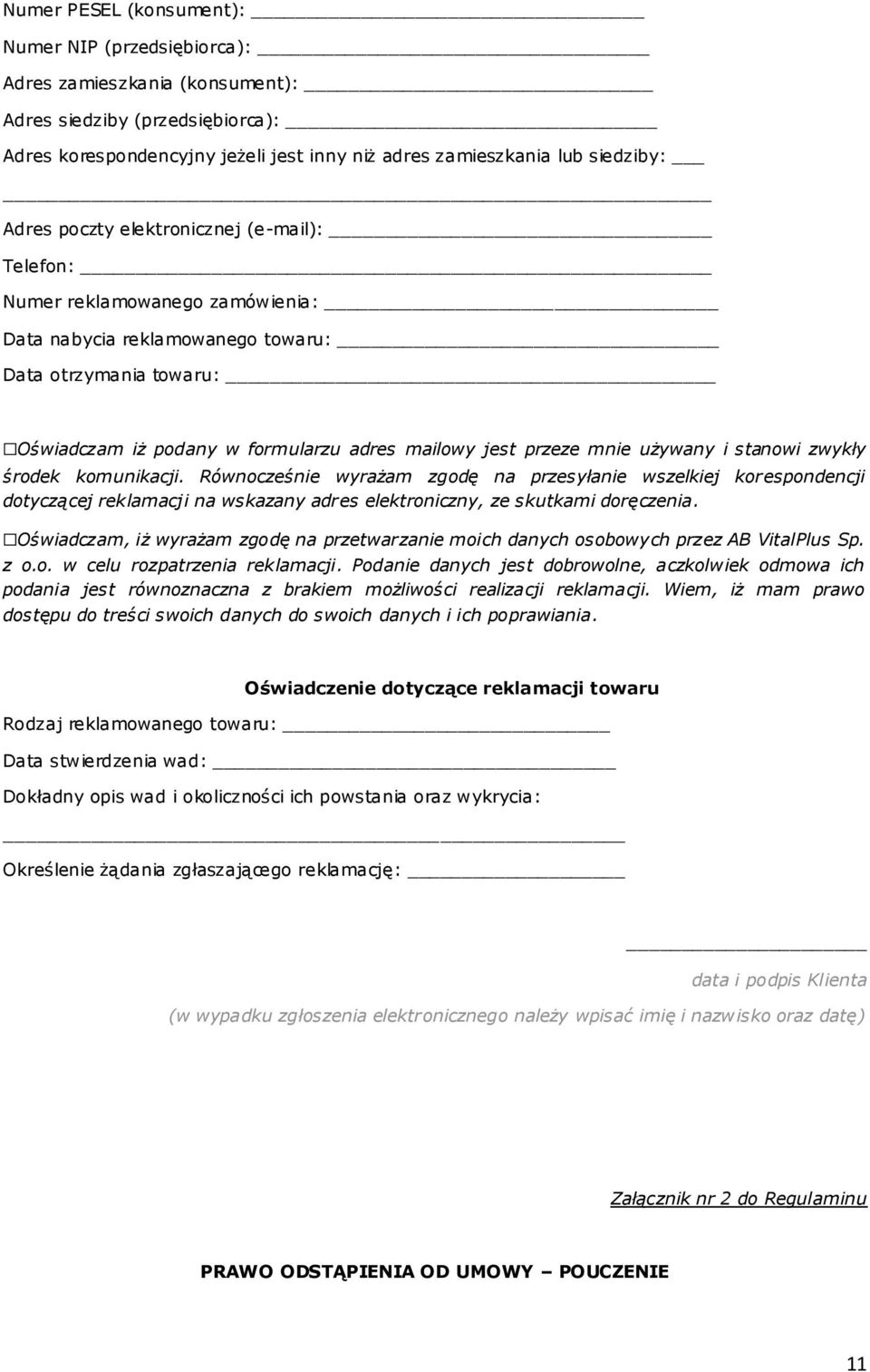 mnie używany i stanowi zwykły środek komunikacji. Równocześnie wyrażam zgodę na przesyłanie wszelkiej korespondencji dotyczącej reklamacji na wskazany adres elektroniczny, ze skutkami doręczenia.