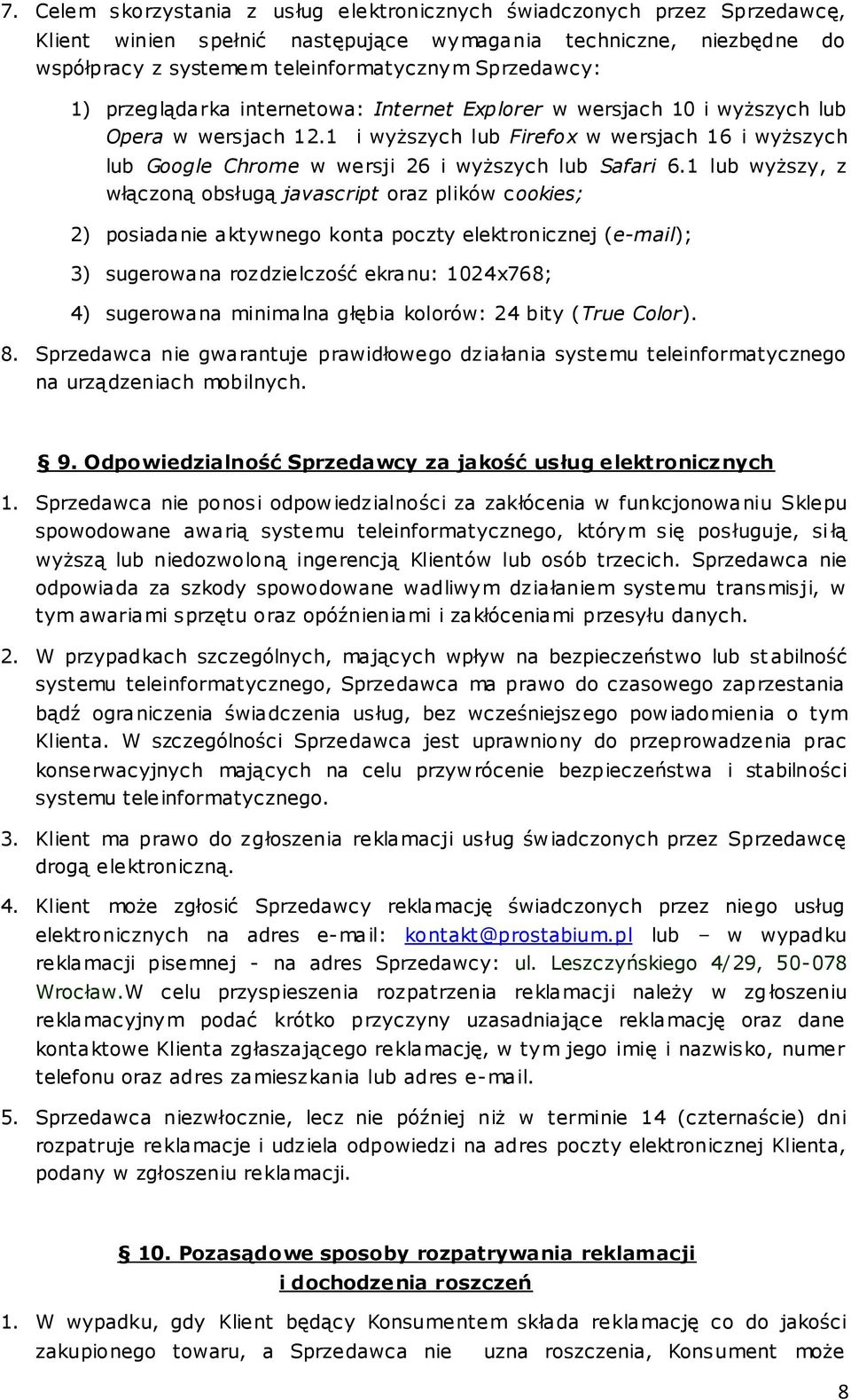 1 lub wyższy, z włączoną obsługą javascript oraz plików cookies; 2) posiadanie aktywnego konta poczty elektronicznej (e-mail); 3) sugerowana rozdzielczość ekranu: 1024x768; 4) sugerowana minimalna
