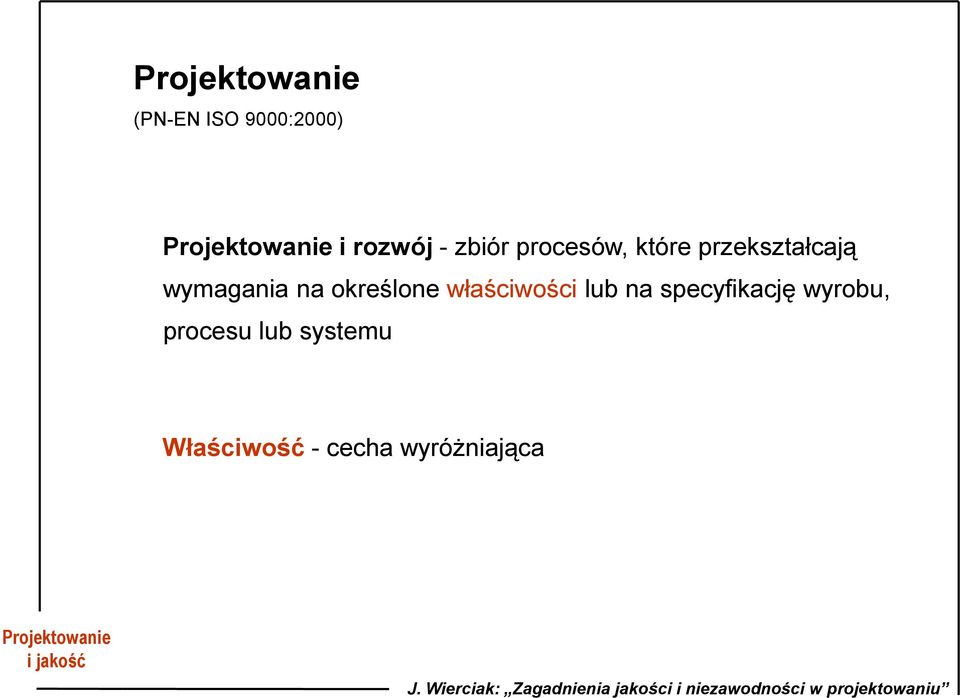 określone właściwości lub na specyfikację wyrobu, procesu