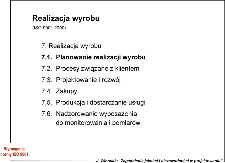 Zakupy 7.5. Produkcja i dostarczanie usługi 7.6.