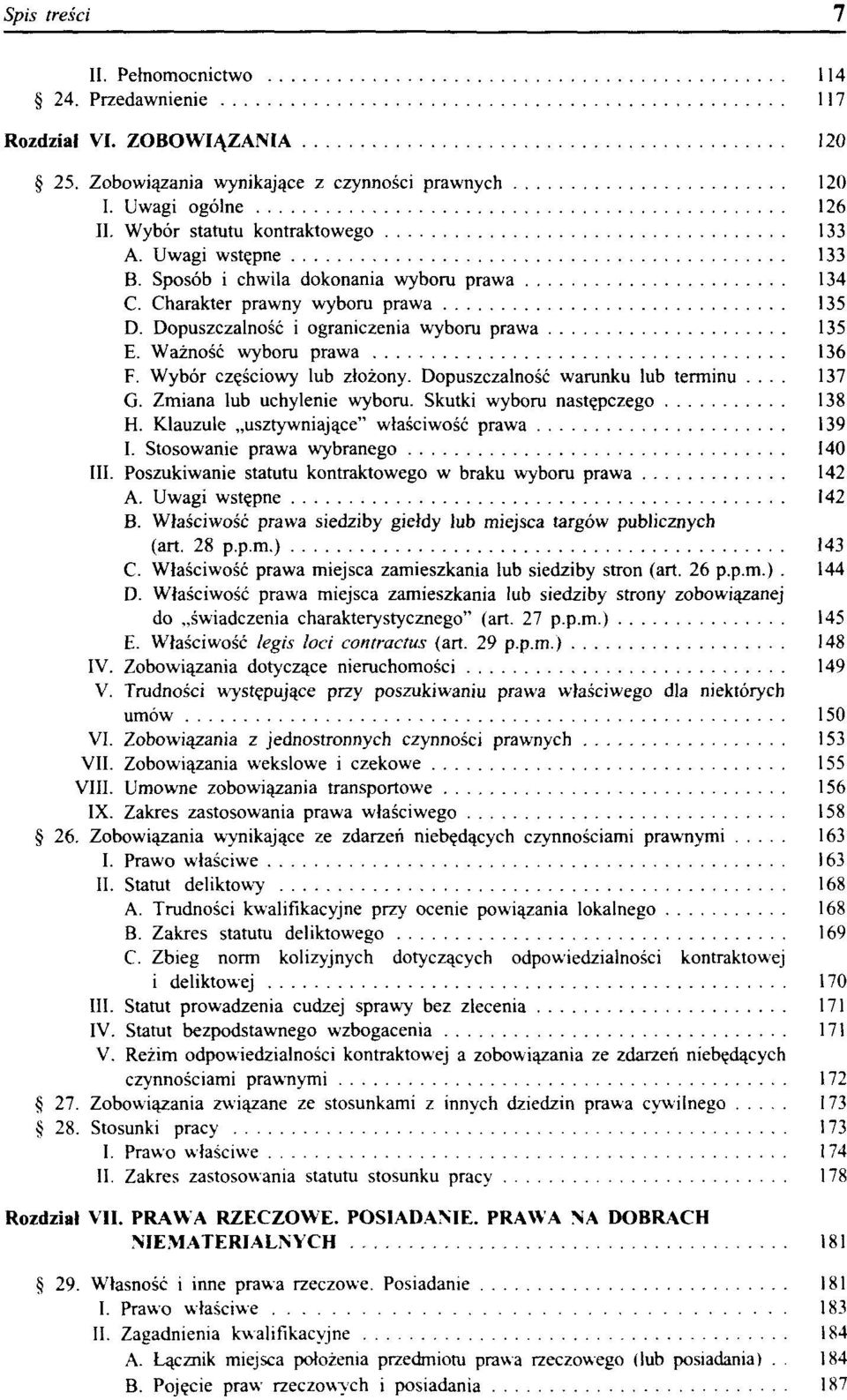 Wybór częściowy lub złożony. Dopuszczalność warunku lub terminu... 137 G. Zmiana lub uchylenie wyboru. Skutki wyboru następczego 138 H. Klauzule usztywniające" właściwość prawa 139 I.