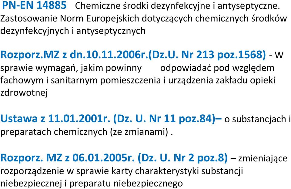 1568) - W sprawie wymagań, jakim powinny odpowiadać pod względem fachowym i sanitarnym pomieszczenia i urządzenia zakładu opieki zdrowotnej Ustawa z