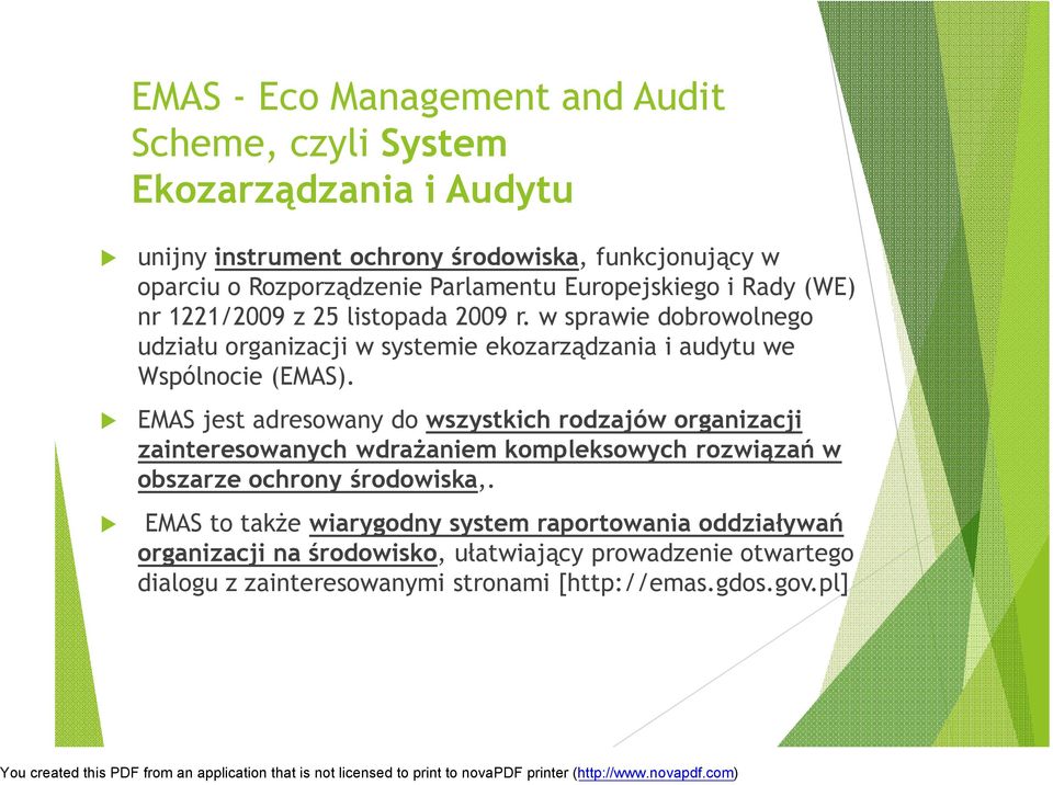w sprawie dobrowolnego udziału organizacji w systemie ekozarządzania i audytu we Wspólnocie (EMAS).