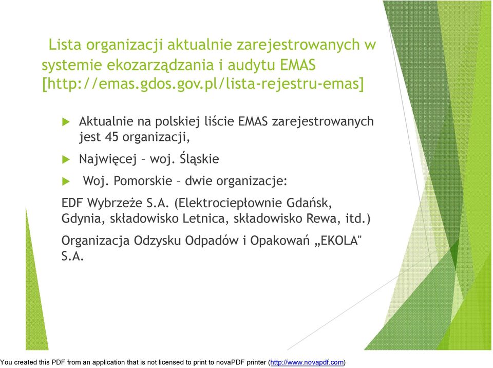 pl/lista-rejestru-emas] Aktualnie na polskiej liście EMAS zarejestrowanych jest 45 organizacji,