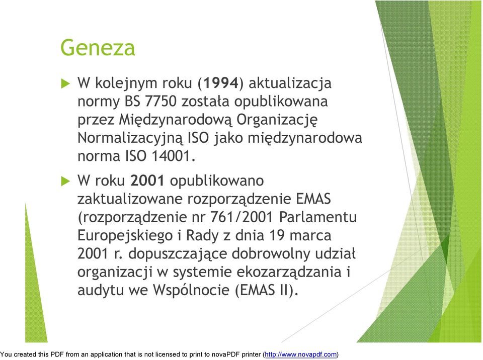 W roku 2001 opublikowano zaktualizowane rozporządzenie EMAS (rozporządzenie nr 761/2001 Parlamentu