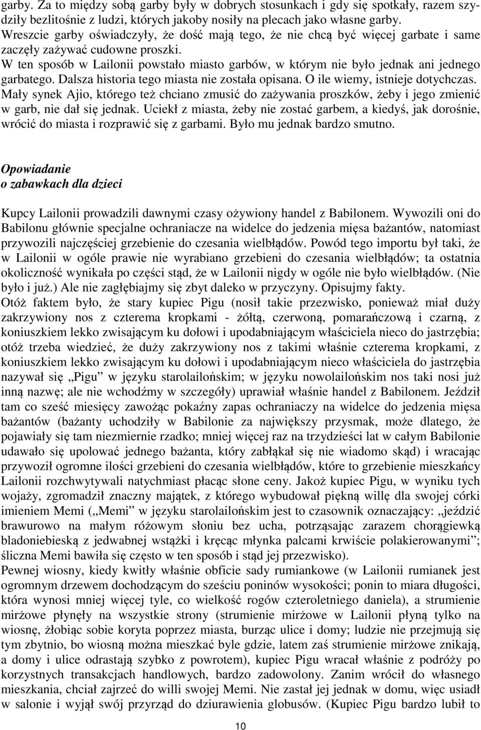 W ten sposób w Lailonii powstało miasto garbów, w którym nie było jednak ani jednego garbatego. Dalsza historia tego miasta nie została opisana. O ile wiemy, istnieje dotychczas.