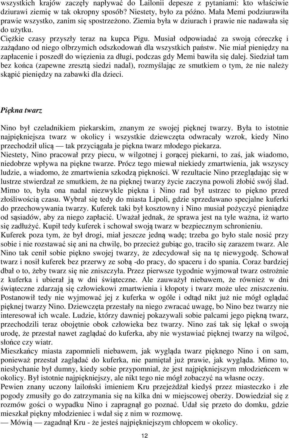 Musiał odpowiadać za swoją córeczkę i zażądano od niego olbrzymich odszkodowań dla wszystkich państw.