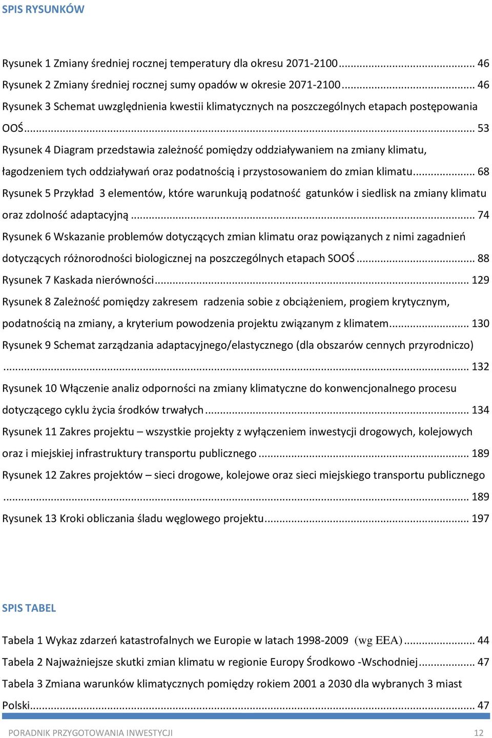 .. 53 Rysunek 4 Diagram przedstawia zależność pomiędzy oddziaływaniem na zmiany klimatu, łagodzeniem tych oddziaływań oraz podatnością i przystosowaniem do zmian klimatu.