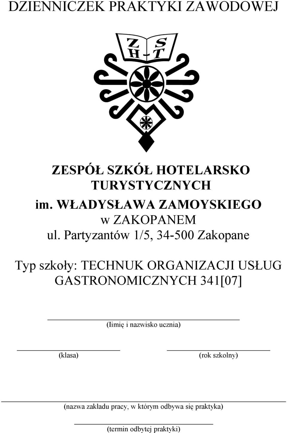 Partyzantów 1/5, 34-500 Zakopane Typ szkoły: TECHNUK ORGANIZACJI USŁUG