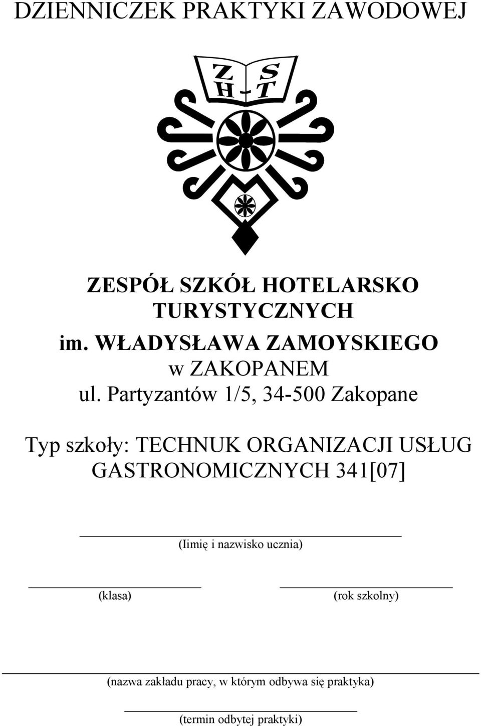 Partyzantów 1/5, 34-500 Zakopane Typ szkoły: TECHNUK ORGANIZACJI USŁUG