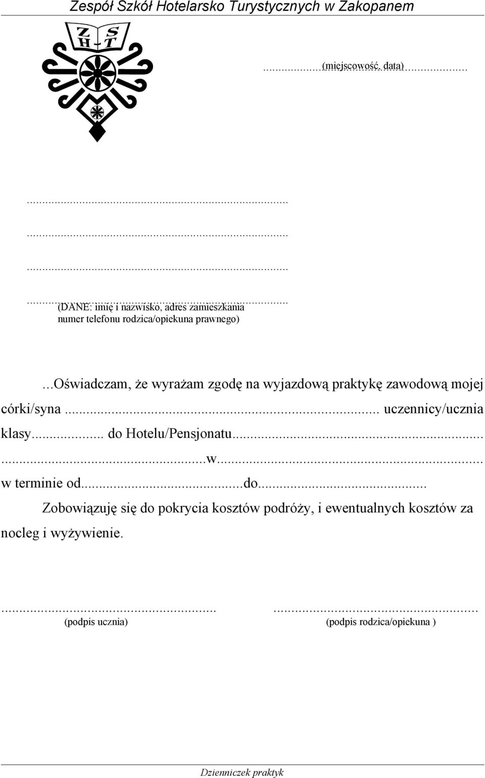 ..oświadczam, że wyrażam zgodę na wyjazdową praktykę zawodową mojej córki/syna... uczennicy/ucznia klasy.