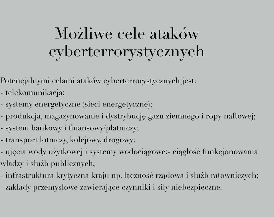 finansowy/płatniczy; - transport lotniczy, kolejowy, drogowy; - ujęcia wody użytkowej i systemy wodociągowe;- ciągłość funkcjonowania