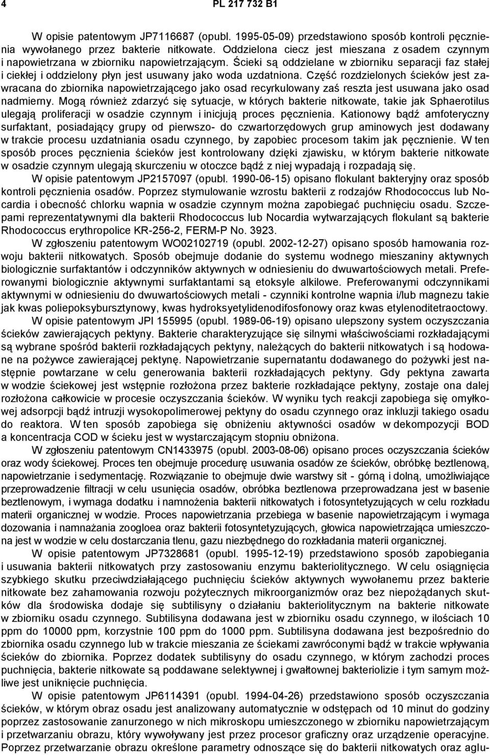 Ścieki są oddzielane w zbiorniku separacji faz stałej i ciekłej i oddzielony płyn jest usuwany jako woda uzdatniona.