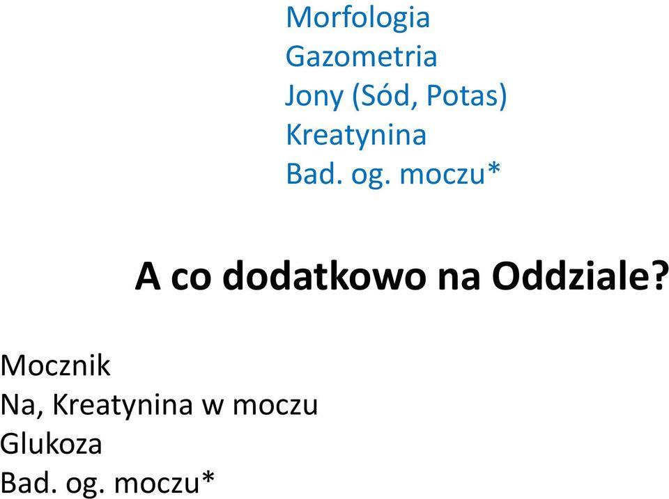 moczu* A co dodatkowo na Oddziale?